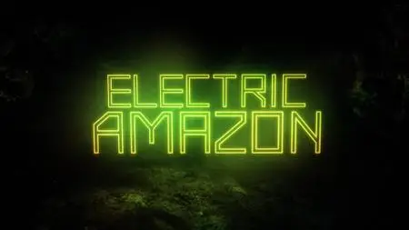 Smithsonian Ch. - Electric Amazon (2015)