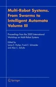 Multi-Robot Systems. From Swarms to Intelligent Automata  (Repost)