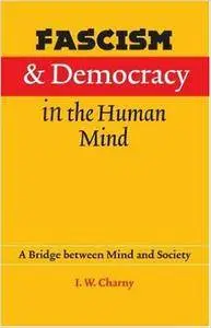 Fascism and Democracy in the Human Mind: A Bridge Between Mind and Society