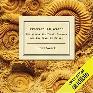 Written in Stone: Evolution, the Fossil Record, and Our Place in Nature [Audiobook]