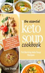 «The Essential Keto Soup Cookbook» by June Disalvo