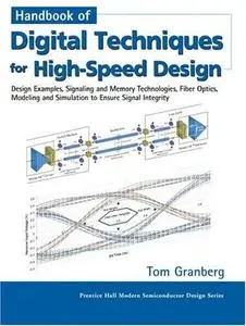 Handbook of digital techniques for high-speed design: design examples, signaling and memory technologies, fiber optics, modelin