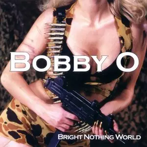 Bobby O - Bright Nothing World (2010)