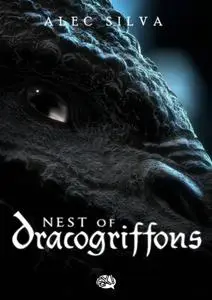 «Nest of Dracogriffons» by Alec Silva