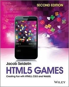 HTML5 Games: Creating Fun with HTML5, CSS3 and WebGL