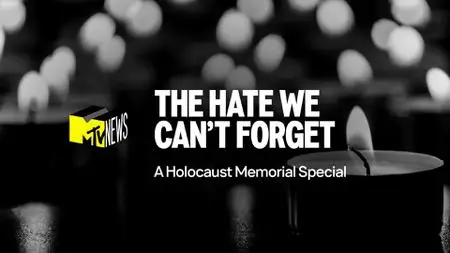 MTV - The Hate We Can't Forget A Holocaust Memorial Special (2022)