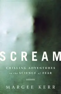 Scream: Chilling Adventures in the Science of Fear