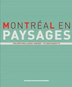Philippe Poullaouec-Gonidec, Sylvain Paquette, "Montréal en paysages"