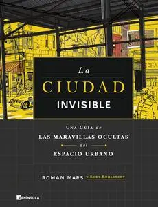La ciudad invisible: Una guía de las maravillas ocultas del espacio urbano