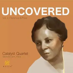 Catalyst Quartet & Michelle Cann - Uncovered, Vol. 2:  Florence B. Price (2022)