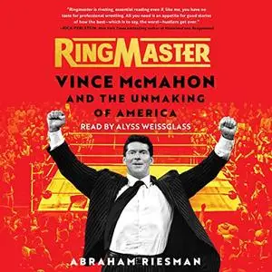 Ringmaster: Vince McMahon and the Unmaking of America [Audiobook]