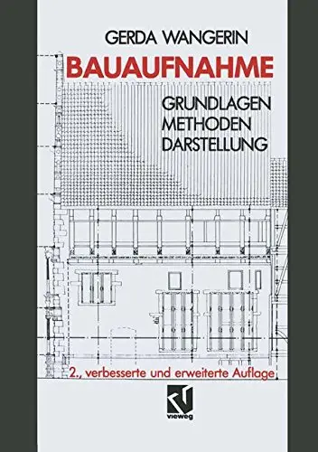 Bauaufnahme: Grundlagen Methoden Darstellung, 2 Auflage