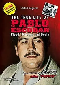 The true life of Pablo Escobar: Blood, betrayal and death