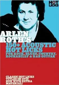 Hot Licks - Arlen Roths 150+ Acoustic Hot Licks: For Rock, Blues, Country, Rockabilly & R&B Guitar