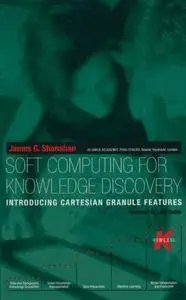 Soft Computing for Knowledge Discovery: Introducing Cartesian Granule Features