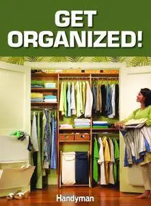 The Family Handyman Get Organized! - January 01, 2012