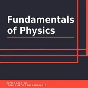 «Fundamentals of Physics» by IntroBooks