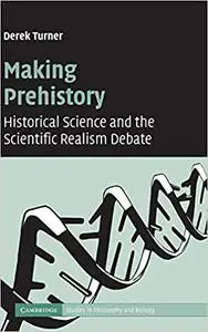 Making Prehistory: Historical Science and the Scientific Realism Debate