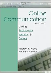 Online Communication: Linking Technology, Identity, and Culture by Andrew F. Wood (Repost)
