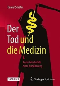 Der Tod und die Medizin: Kurze Geschichte einer Annäherung (Repost)