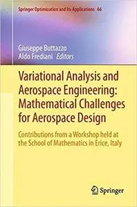 Variational Analysis and Aerospace Engineering: Mathematical Challenges for Aerospace Design: Contributions from a Works