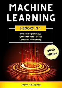 Machine Learning: 3 Books in 1: Python Programming, Data Science, Computer Networking for Beginners