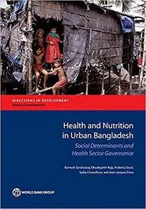 Health and Nutrition in Urban Bangladesh: Social Determinants and Health Sector Governance (Directions in Development)
