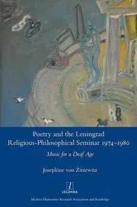 Poetry and the Leningrad Religious-Philosophical Seminar 1974-1980: Music for a Deaf Age (Legenda)