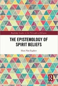 The Epistemology of Spirit Beliefs