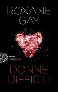 Roxane Gay - Donne difficili