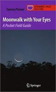 Moonwalk with Your Eyes A Pocket Field Guide