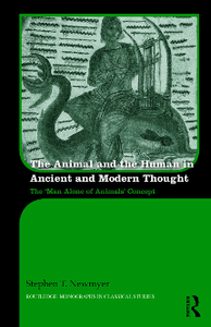 The Animal and the Human in Ancient and Modern Thought : The ‘Man Alone of Animals’ Concept