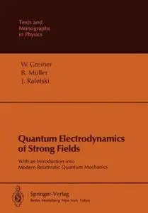 Quantum Electrodynamics of Strong Fields: With an Introduction into Modern Relativistic Quantum Mechanics