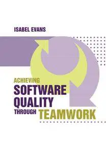 Achieving Software Quality through Teamwork (Repost)
