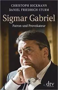 Sigmar Gabriel: Patron und Provokateur