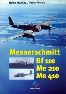 Messerschmitt Bf 110, Me 210, Me 410: Die Messerschmitt-Zerstoerer und ihre Konkurrenten (Repost)