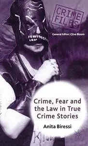 Crime, Fear and the Law in True Crime Stories (Crime Files)