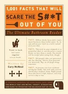 «1,001 Facts that Will Scare the S#*t Out of You: The Ultimate Bathroom Reader» by Cary Mcneal