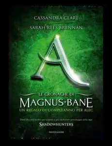 Cassandra Clare - Le cronache di Magnus Bane - 8. Un regalo di compleanno per Alec