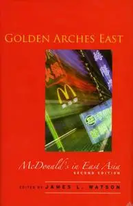Golden Arches East: McDonald's in East Asia, Second Edition (Repost)