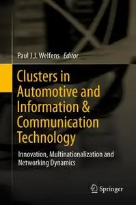 Clusters in Automotive and Information & Communication Technology: Innovation, Multinationalization and Networking Dynamics