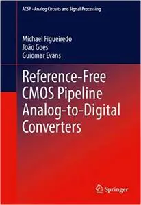 Reference-Free CMOS Pipeline Analog-to-Digital Converters