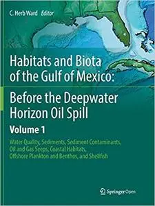 Habitats and Biota of the Gulf of Mexico: Before the Deepwater Horizon Oil Spill: Volume 1 (Repost)