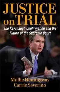 Justice on Trial: The Kavanaugh Confirmation and the Future of the Supreme Court