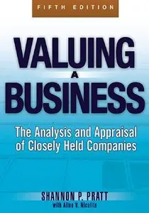 Valuing a Business: The Analysis and Appraisal of Closely Held Companies (5th Edition) (Repost)