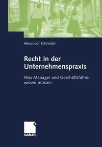 Recht in der Unternehmenspraxis: Was Manager und Geschäftsführer wissen müssen