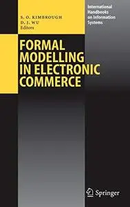 Formal Modelling in Electronic Commerce (International Handbooks on Information Systems)