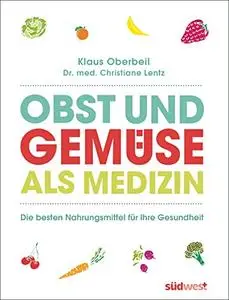 Obst und Gemüse als Medizin: Die besten Nahrungsmittel für Ihre Gesundheit (Repost)