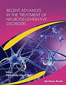 Recent Advances in the Treatment of Neurodegenerative Disorders