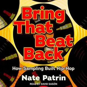 Bring That Beat Back: How Sampling Built Hip-Hop [Audiobook]